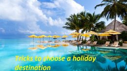 Tricks to choose a holiday destination