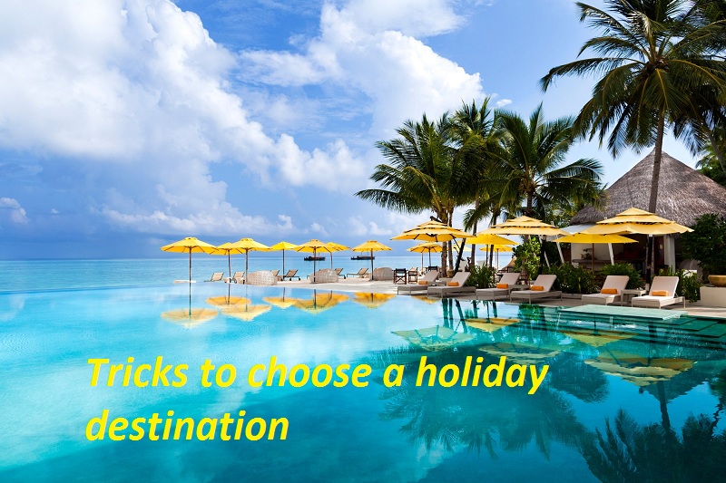 Tricks to choose a holiday destination